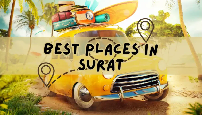 Top 50 Best Places in Surat
