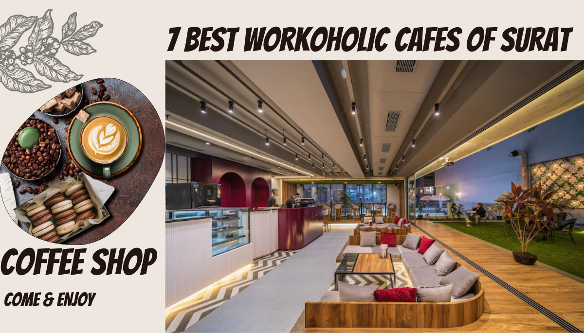 7 Best Workoholic Cafes of Surat, 2024